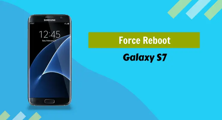 Galaxy S7 Force Reboot